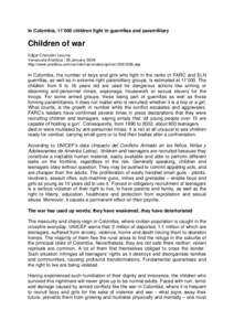 In Colombia, 11’000 children fight in guerrillas and paramilitary  Children of war Edgar Cherubini Lecuna Venezuela Analítica / 09 January 2008 http://www.analitica.com/va/internacionales/opinion[removed]asp