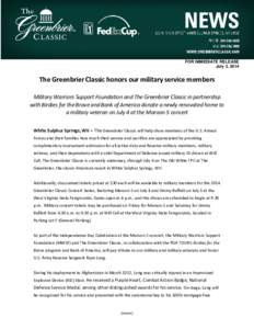 FOR IMMEDIATE RELEASE July 3, 2014 The Greenbrier Classic honors our military service members Military Warriors Support Foundation and The Greenbrier Classic in partnership with Birdies for the Brave and Bank of America 