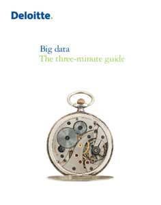Big data The three-minute guide Don’t squint. Select the full-screen option to view at full size.