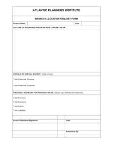 ATLANTIC PLANNERS INSTITUTE BRANCH ALLOCATION REQUEST FORM Branch Nam e: Year: