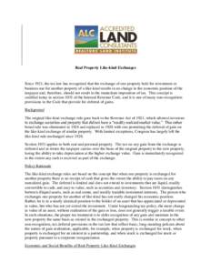 Real Property Like-kind Exchanges  Since 1921, the tax law has recognized that the exchange of one property held for investment or business use for another property of a like-kind results in no change in the economic pos