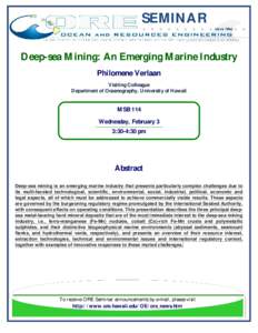SEMINAR Deep-sea Mining: An Emerging Marine Industry Philomene Verlaan Visiting Colleague Department of Oceanography, University of Hawaii
