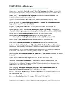 RESOURCES: A Bibliography Adams, John P. and Clark, Charles. Drowned Valley, The Piscataqua River Basin. Hanover, NH, University of New Hampshire, 1976 (out of print, available in libraries and the Gundalow office) Adams