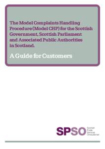 The Model Complaints Handling Procedure (Model CHP) for the Scottish Government, Scottish Parliament and Associated Public Authorities in Scotland.