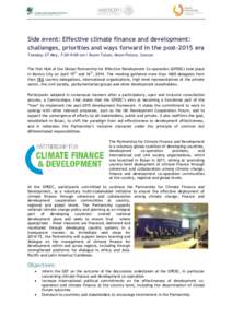 Side event: Effective climate finance and development: challenges, priorities and ways forward in the post-2015 era Tuesday 27 May, 7:30-9:00 am / Room Tulum, Moon Palace, Cancun The first HLM of the Global Partnership f