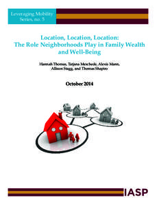 Leveraging Mobility Series, no. 5 Location, Location, Location: The Role Neighborhoods Play in Family Wealth and Well-Being