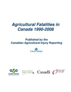 Agricultural Fatalities in Canada[removed]Published by the Canadian Agricultural Injury Reporting  Copyright  Canadian Agricultural Injury Reporting (CAIR), 2011. All rights reserved.