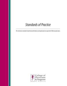 Standards of Practice The minimum standard of professional behavior and good practice expected of Alberta physicians. Introduction The Standards of Practice of the College of Physicians & Surgeons of Alberta (hereafter 