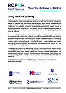 Allergy Care Pathways for Children  Asthma/Rhinitis Using the care pathway The Royal College of Paediatrics and Child Health (RCPCH) care pathway for asthma and/or rhinitis is presented in two parts: an algorithm with th