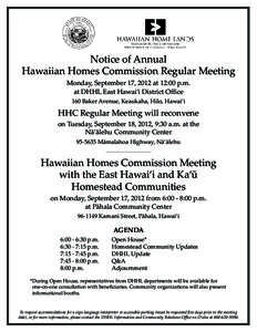 Notice of Annual Hawaiian Homes Commission Regular Meeting Monday, September 17, 2012 at 12:00 p.m. at DHHL East Hawai‘i District Office 160 Baker Avenue, Keaukaha, Hilo, Hawai‘i