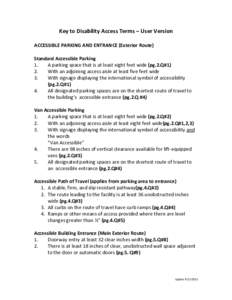 Key to Disability Access Terms – User Version ACCESSIBLE PARKING AND ENTRANCE (Exterior Route) Standard Accessible Parking 1. A parking space that is at least eight feet wide (pg.2.Q#1) 2.