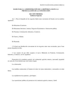 INSTITUTO DE INVESTIGACIONES JURÍDICAS BASES PARA LA ADMINISTRACIÓN DE LA REPÚBLICA HASTA LA PROMULGACIÓN DE LA CONSTITUCIÓN SECCION PRIMERA Gobierno Supremo Art. 1. Para el despacho de los negocios habrá cinco sec