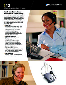 S12  Telephone Headset System Hands-free Convenience and Superior Sound Clarity For the small office and home office, the S12 is