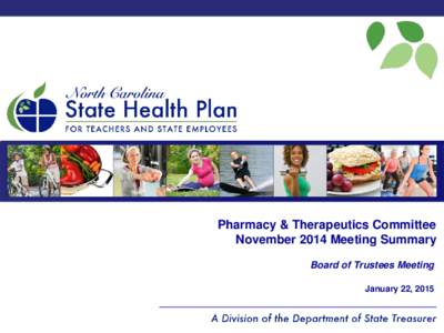 Pharmacy & Therapeutics Committee November 2014 Meeting Summary Board of Trustees Meeting January 22, 2015  Updates to Utilization Management Programs