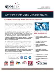 (www.globalconvergence.com Why Partner with Global Convergence, Inc. Converged Distribution with a Services-First Approach Global Convergence, Inc. (GCI) empowers solution providers to bring