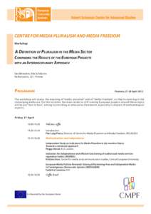 CENTRE FOR MEDIA PLURALISM AND MEDIA FREEDOM Workshop A Definition of Pluralism in the Media Sector Comparing the Results of the European Projects with an Interdisciplinary Approach