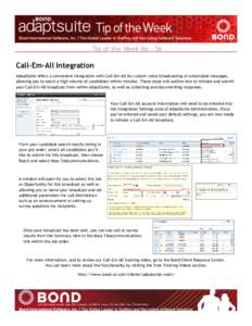 Tip of the Week No.: 56  Call-Em-All Integration AdaptSuite offers a convenient integration with Call-Em-All for custom voice broadcasting of automated messages, allowing you to reach a high volume of candidates within m