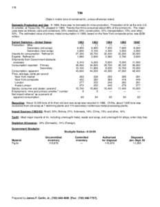 178  TIN (Data in metric tons of contained tin, unless otherwise noted) Domestic Production and Use: In 1996, there was no domestic tin mine production. Production of tin at the only U.S. tin smelter, at Texas City, TX, 