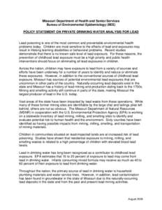 Missouri Department of Health and Senior Services Bureau of Environmental Epidemiology (BEE) POLICY STATEMENT ON PRIVATE DRINKING WATER ANALYSIS FOR LEAD Lead poisoning is one of the most common and preventable environme