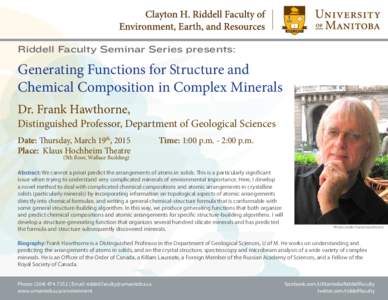 Riddell Faculty Seminar Series presents:  Generating Functions for Structure and Chemical Composition in Complex Minerals Dr. Frank Hawthorne,