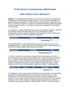 FY 2013 INTERCITY PASSENGER RAIL (IPR) PROGRAM SAMPLE BUDGET DETAIL WORKSHEET Purpose. The Budget Detail Worksheet may be used as a guide to assist applicants in the preparation of the budget and budget narrative. You ma