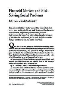 Interview with Robert Shiller  Financial Markets and Risk: Solving Social Problems Interview with Robert Shiller Yale economist Robert Shiller warned the nation that stock