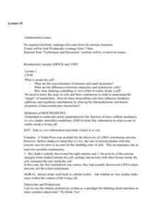 Lecture #1  Administrative notes: No required textbook, readings will come from the primary literature Exams will be held Wednesday evenings from 7-9pm. Material from “Techniques and Discussion” sections will be cove