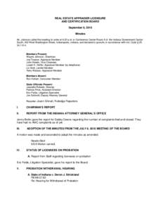 REAL ESTATE APPRAISER LICENSURE AND CERTIFICATION BOARD September 9, 2010 Minutes Mr. Johnson called the meeting to order at 9:20 a.m. in Conference Center Room A of the Indiana Government Center South, 402 West Washingt