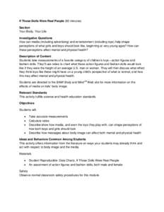 If Those Dolls Were Real People (60 minutes) Section Your Body, Your Life Investigative Questions How can media (including advertising) and entertainment (including toys) help shape perceptions of what girls and boys sho