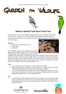 Garden for Wildlife Newsletter Alice Springs NT No. 24, July[removed]Making a Spotted Turtle-dove Funnel Trap On Saturday 20th of June Land for Wildlife hosted a workshop on how to build your own Spotted Turtle-dove trap. 