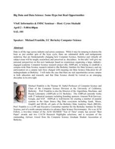 Big Data and Data Science: Some Hype but Real Opportunities VSoE Informatics & IMSC Seminar – Host: Cyrus Shahabi April 2 ­ 5:00­6:00pm  SAL­101 Speaker:  Michael Franklin, UC Berkeley Com