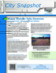 City Snapshot Winter 2013 Mayor Walaker Talks Diversion Project overview + Q & A with Mayor Walaker Why build a diversion?