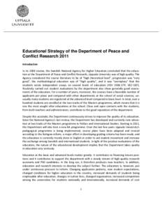 Educational Strategy of the Department of Peace and Conflict Research 2011 Introduction In its 2006 review, the Swedish National Agency for Higher Education concluded that the education at the Department of Peace and Con