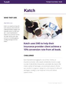 Trumpia Case Study - Katch  Katch WHO THEY ARE http://katch.com/ Katch is an award winning software company, best known for