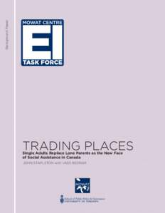 Background Paper  TRADING PLACES Single Adults Replace Lone Parents as the New Face of Social Assistance in Canada JOHN STAPLETON with VASS BEDNAR