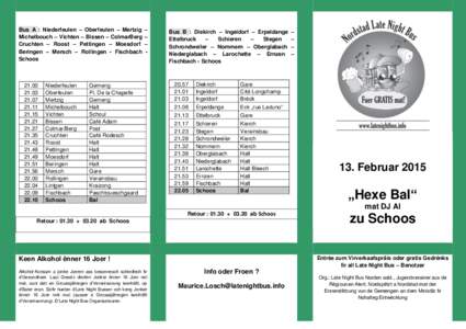 Bus A : Niederfeulen – Oberfeulen – Mertzig Michelbouch – Vichten – Bissen – ColmarBerg Cruchten – Roost – Pettingen – Moesdorf Beringen – Mersch – Rollingen - Fischbach Schoos