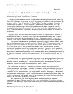 Health Professionals Follow-Up Study External Collaborators  June 2005 Guidelines for use of the Health Professionals Follow-Up Study: External collaborators. A. Submitting a Proposal to the Advisory Committee. 1. Any in