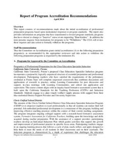 Report of Program Accreditation Recommendations April 2014 Overview This report consists of recommendations made about the initial accreditation of professional preparation programs based upon institutional responses to 