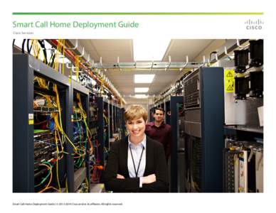 Smart Call Home Deployment Guide Cisco Services Smart Call Home Deployment Guide | © [removed]Cisco and/or its affiliates. All rights reserved.  Smart Call Home Deployment Guide