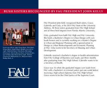 BUSH SISTERS RECOGNIZED BY FAU PRESIDENT JOHN KELLY  FAU President John Kelly recognized Bush sisters, Grace, Gabriella and Gisla, at his 2014 FAU State of the University Address. All three sisters graduated from FAU Hig