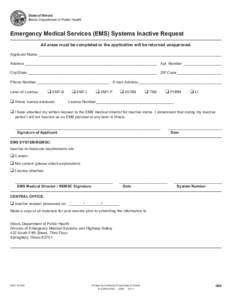 State of Illinois Illinois Department of Public Health Emergency Medical Services (EMS) Systems Inactive Request All areas must be completed or the application will be returned unapproved. Applicant Name ________________