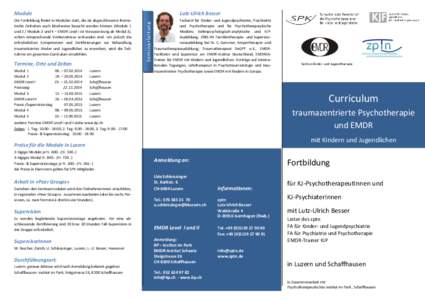 Lutz-Ulrich Besser  Die Fortbildung findet in Modulen statt, die als abgeschlossene thematische Einheiten auch blockweise besucht werden können (Module 1 und 2 / Module 3 und 4 – EMDR Level I ist Voraussetzung ab Modu