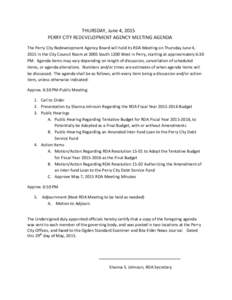 THURSDAY, June 4, 2015 PERRY CITY REDEVELOPMENT AGENCY MEETING AGENDA The Perry City Redevelopment Agency Board will hold its RDA Meeting on Thursday June 4, 2015 in the City Council Room at 3005 South 1200 West in Perry