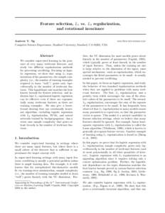 Feature selection, L1 vs. L2 regularization, and rotational invariance Andrew Y. Ng Computer Science Department, Stanford University, Stanford, CA 94305, USA  Abstract