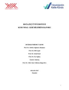 BOĞAZİÇİ ÜNİVERSİTESİ KURUMSAL GERİ BİLDİRİM RAPORU DEĞERLENDİRME TAKIMI Prof. Dr. Gülsün Sağlamer (Başkan) Prof. Dr. Elif Çepni