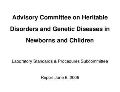 Advisory Committee on Heritable Disorders and Genetic Diseases in Newborns and Children Laboratory Standards & Procedures Subcommittee