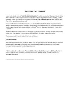 NOTICE OF CALL FOR BIDS Sealed bids, plainly marked “BID FOR 2014 Soil Stabilizer”, will be received by Okanogan County at the Office of the Board of County Commissioners located in the Grainger Administrative Buildi