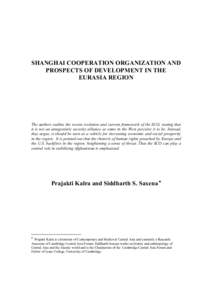 SHANGHAI COOPERATION ORGANIZATION AND PROSPECTS OF DEVELOPMENT IN THE EURASIA REGION The authors outline the recent evolution and current framework of the SCO, stating that it is not an antagonistic security alliance as 