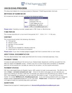INVOICING PROCESS This document details the invoicing process for Arkansas’ IT Staff Augmentation Contract. METHODS OF SUBMISSION All invoices can be sent via mail or email to the following location: METHOD OF SUBMISSI