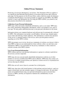 Online Privacy Statement Protecting your private information is our priority. This Statement of Privacy applies to ww.nepork.org and Nebraska Pork Producers Association and governs data collection and usage. For the purp